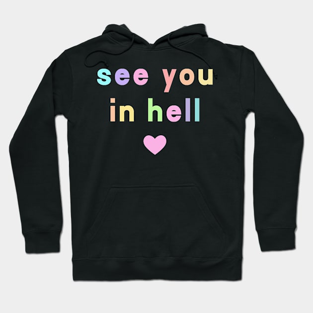 See You In Hell Aesthetic Pastel Goth Hoodie by wbdesignz